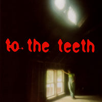 To The Teeth (Front Cover)